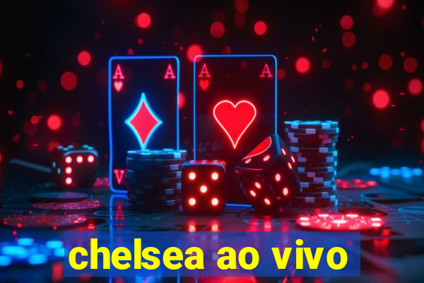 chelsea ao vivo